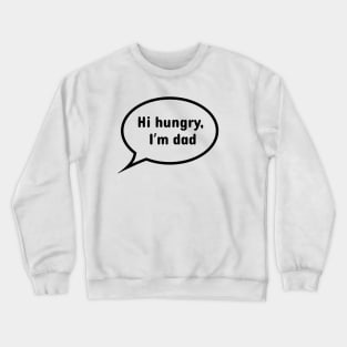 Hi hungry, I'm dad. Dad jokes shirt, sticker Crewneck Sweatshirt